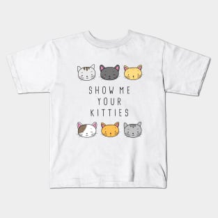 Show Me Your Kitties Kids T-Shirt